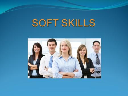 SOFT SKILLS.