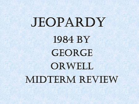 1984 by George Orwell Midterm review