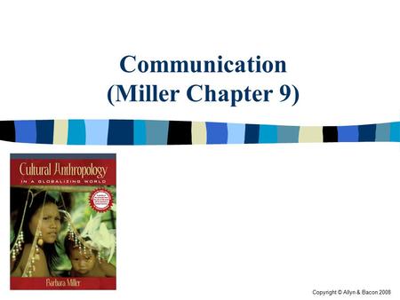 Copyright © Allyn & Bacon 2008 Communication (Miller Chapter 9)