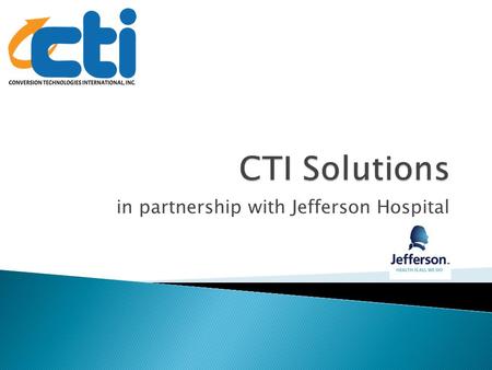 In partnership with Jefferson Hospital.  Established and incorporated in 1993  Headquartered in Mount Laurel, NJ ◦ Convenient partnership, local expertise.