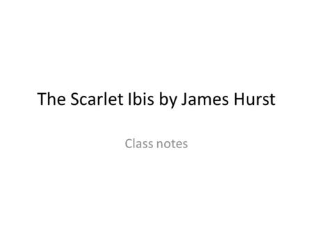 The Scarlet Ibis by James Hurst