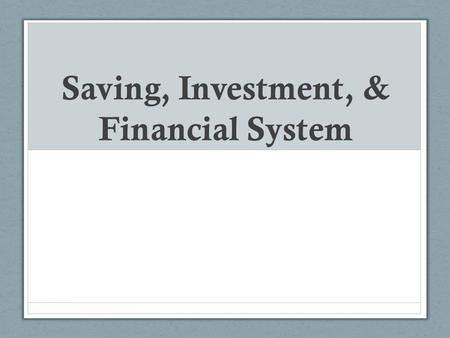 Saving, Investment, & Financial System