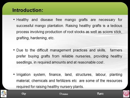 Introduction: Healthy and disease free mango grafts are necessary for successful mango plantation. Raising healthy grafts is a tedious process involving.