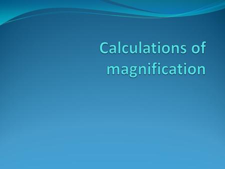 Session outcomes At the end of this topic, learners should be able to: Calculate the necessary magnification to achieve patient goals for both distance.