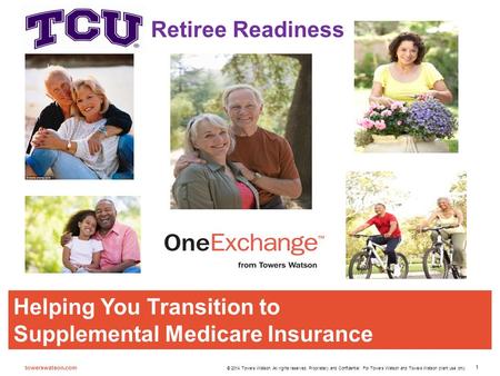 Retiree Readiness Helping You Transition to Supplemental Medicare Insurance.