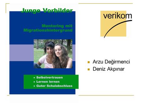 Arzu Değirmenci Deniz Akpınar. Background Children of migrants are primarily represented at lower qualifying schools, the Haupt- and Realschule A quarter.