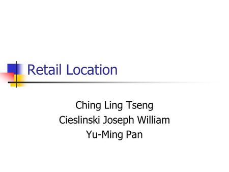 Retail Location Ching Ling Tseng Cieslinski Joseph William Yu-Ming Pan.