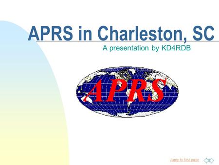 Jump to first page APRS in Charleston, SC A presentation by KD4RDB.