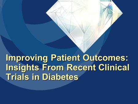 Improving Patient Outcomes: Insights From Recent Clinical Trials in Diabetes.