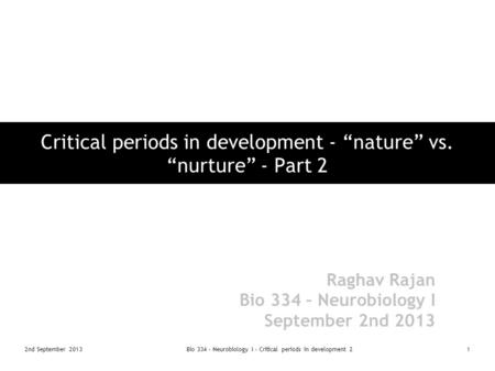 Critical periods in development - “nature” vs. “nurture” - Part 2