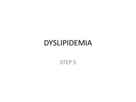 DYSLIPIDEMIA STEP 5. Simvastatin: Effects of the Drug An HMG-CoA reductase inhibitor (statin) Used together with lifestyle changes (smoking cessation,