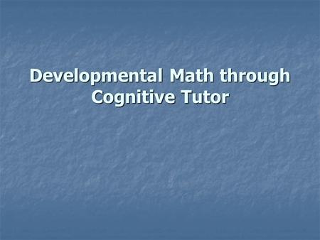 Developmental Math through Cognitive Tutor. Learning Problem.