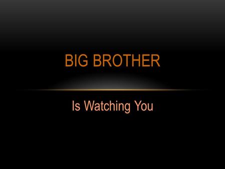 BIG BROTHER Is Watching You