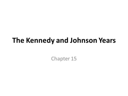 The Kennedy and Johnson Years