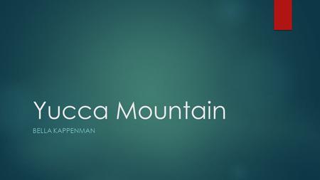 Yucca Mountain Bella Kappenman.