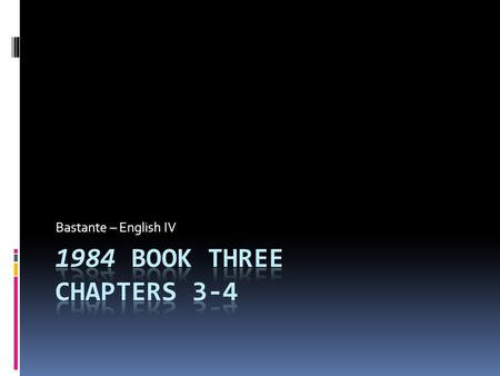 Bastante – English IV. Chapter 3  Weeks of torture pass and O’Brien tells Winston there are three stages to his reintegration:  Learning - the discovery.