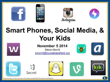 Smart Phones, Social Media, & Your Kids Image Courtesy of:  November 5 2014 Steve.