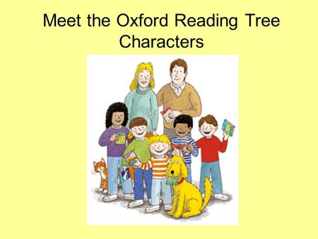 Meet the Oxford Reading Tree Characters