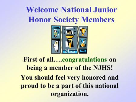 Welcome National Junior Honor Society Members