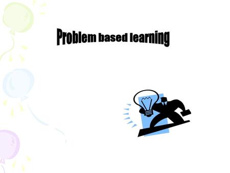 Problem based learning