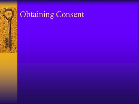 Obtaining Consent. Informed Consent  Patients have a right to information about their condition and the treatment options available to them. The amount.