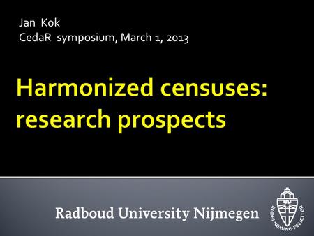 Jan Kok CedaR symposium, March 1, 2013. Contents  A look from family history/historical demography  Popular and scholarly perceptions of the census.