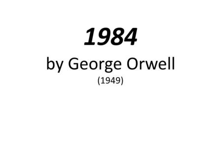 1984 by George Orwell (1949).