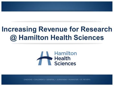 Increasing Revenue for Hamilton Health Sciences.