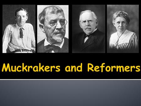  A muckraker is an individual who seeks to expose or reveal corruption of businesses or government to the public.  The term originates from writers.