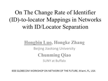 On The Change Rate of Identifier (ID)-to-locator Mappings in Networks with ID/Locator Separation Hongbin Luo, Hongke Zhang Beijing Jiaotong University.