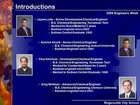 Introductions Jayme Leita – Senior Development Chemical Engineer - B.S. Chemical Engineering, Tennessee Tech - Worked for ExxonMobil for 5 years - Eastman.