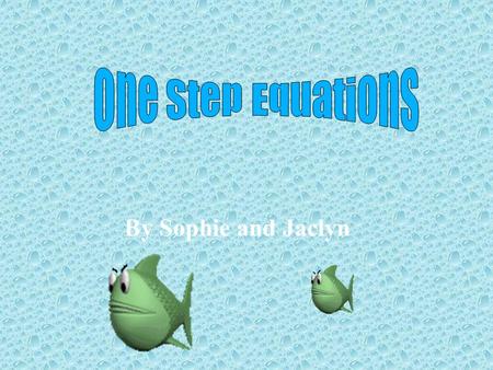 By Sophie and Jaclyn. So why are simple step equations important ??????? These equations are the foundation of Algebra and there for are used everyday.