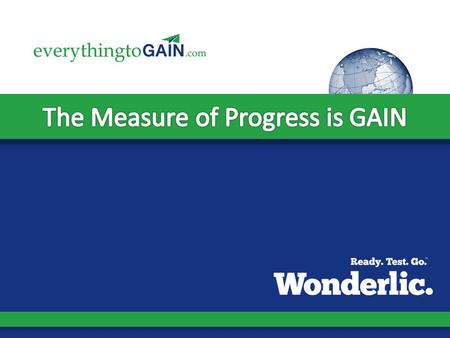 Agenda GAIN is Different Superior Reporting Who’s using GAIN What GAIN Clients Have to Say Simplified Pricing Structure GAIN is Getting Better Call to.