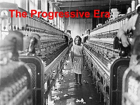 The Progressive Era.