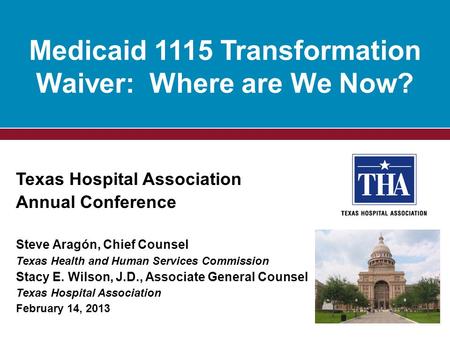 Texas Hospital Association Annual Conference Steve Aragón, Chief Counsel Texas Health and Human Services Commission Stacy E. Wilson, J.D., Associate General.