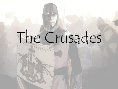 The Crusades.