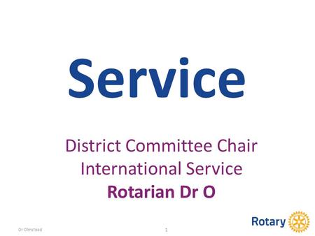 Dr Olmstead 1 Service District Committee Chair International Service Rotarian Dr O.