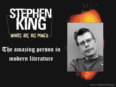 The amazing person in modern literature. Early Life He was born on September 21 1947 He has been writing since an early age In school, he wrote stories.