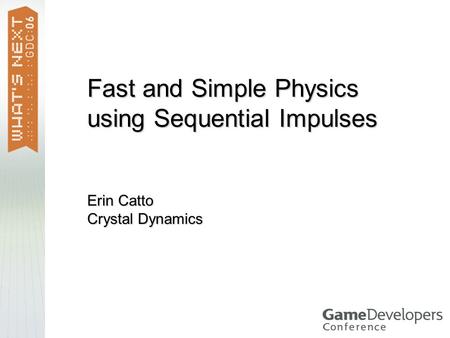 Fast and Simple Physics using Sequential Impulses