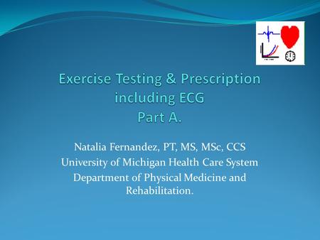 Natalia Fernandez, PT, MS, MSc, CCS University of Michigan Health Care System Department of Physical Medicine and Rehabilitation.