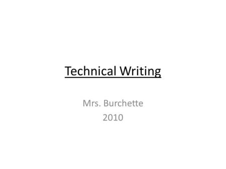 Technical Writing Mrs. Burchette 2010.