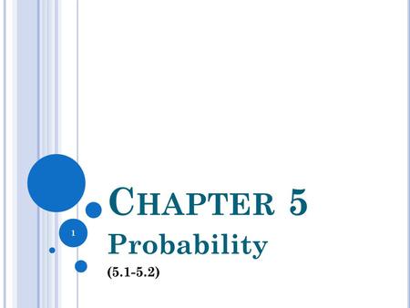 Chapter 5 Probability (5.1-5.2).