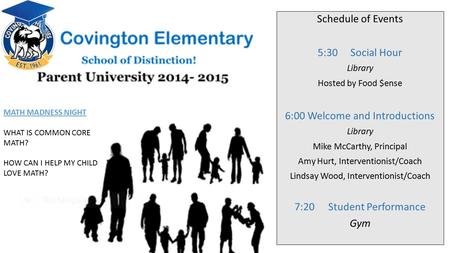 Schedule of Events 5:30 Social Hour Library Hosted by Food $ense 6:00 Welcome and Introductions Library Mike McCarthy, Principal Amy Hurt, Interventionist/Coach.