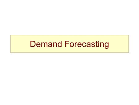 Demand Forecasting. Pivotal to operations demand management and PSI planning An unbelievable amount of information exists Multiple methods always deepen.