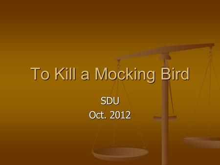 To Kill a Mocking Bird SDU Oct. 2012. Author and the novel Harper Lee (1926-) Harper Lee (1926-) Born into a well-respected family in Alabama. Her father.