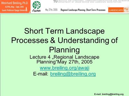 May 27th, 2005Regional Landscape Planning: Short Term Processes Short Term Landscape Processes & Understanding of Planning.