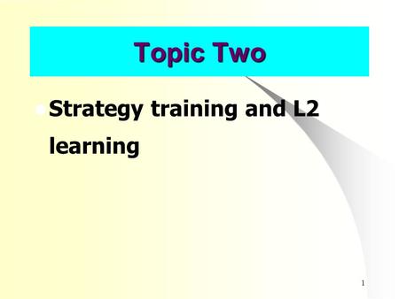 1 Topic Two Strategy training and L2 learning. 2 Encouraging Note “English course guidelines for primary and secondary school students”(2001) English.