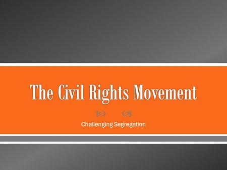  Challenging Segregation.  In the fall of 1959, four African American college students at a Woolworth’s department store in Greensboro, NC sat at a.