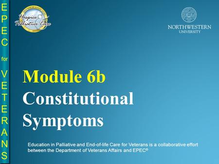 EPE C for VE T E R A N S EPE C for VE T E R A N S Education in Palliative and End-of-life Care for Veterans is a collaborative effort between the Department.