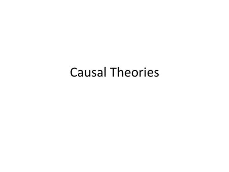 Causal Theories. THE ABSURDITY OF FIT The Absurdity of Fit In one sense, all the views we’ve considered in class so far are views on which meaning is.